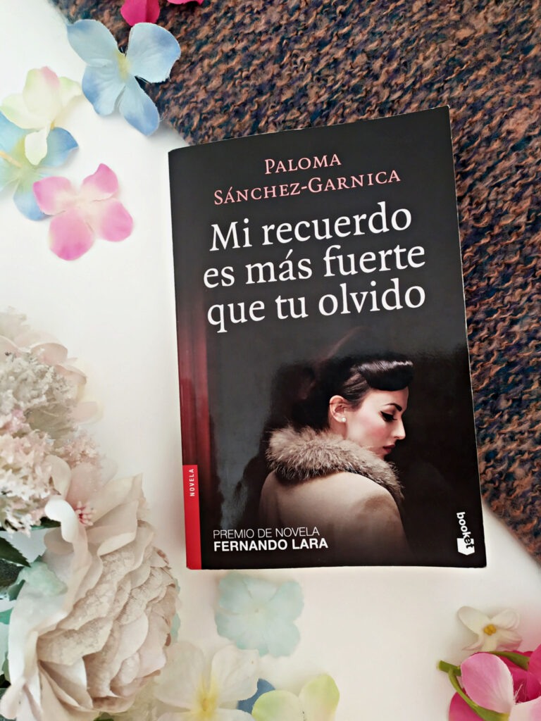Mi recuerdo es más fuerte que te olvido, una novela de Paloma Sánchez-Garnica.